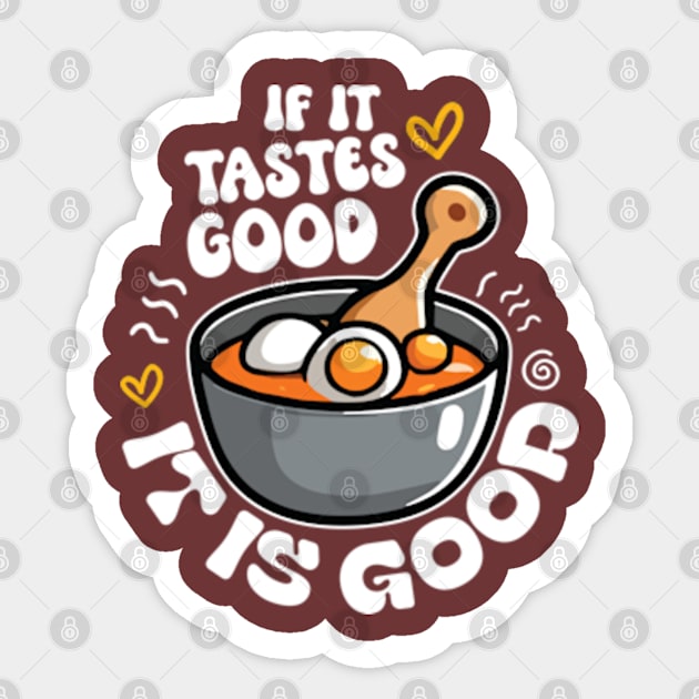 If It Tastes Good, It Is Good Sticker by hippohost